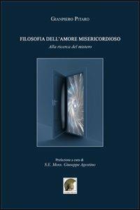 Filosofia dell'amore misericordioso. Alla ricerca del mistero - Gianpiero Pitaro - copertina