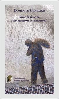Oltre la fisicità solo memorie e sensazioni - Domenico Giordano - copertina