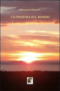 La finestra sul mondo - Francesco Pergola - copertina