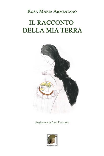 Il racconto della mia terra - Rosa M. Armentano - copertina