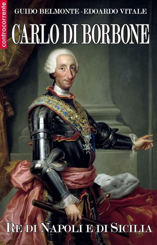 Carlo di Borbone. Re di Napoli e di Sicilia - Guido Belmonte,Edoardo Vitale - copertina