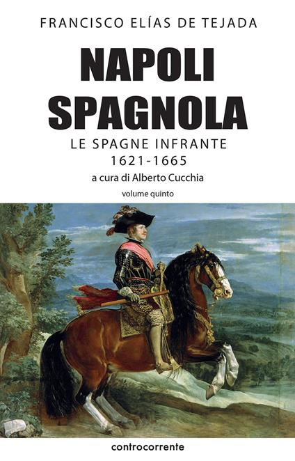 Napoli spagnola. Vol. 5: Spagne infrante (1621-1665), Le. - Francisco Elías de Tejada - copertina