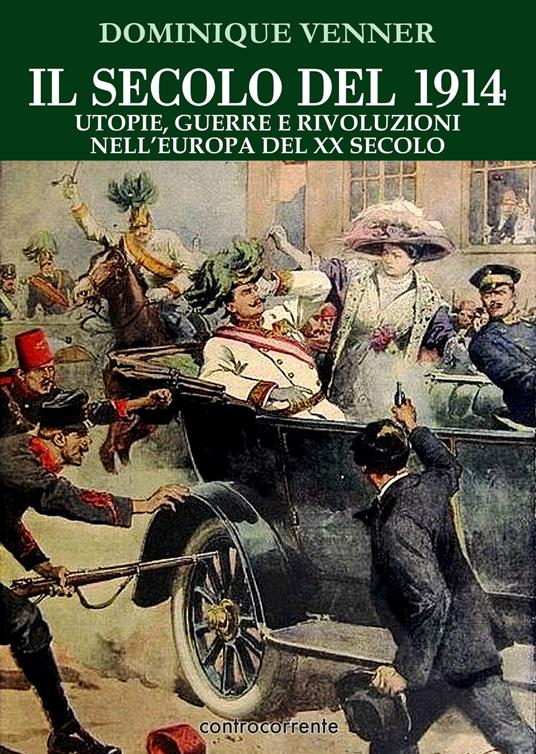 Il secolo del 1914. Utopie, guerre e rivoluzioni nell'Europa del XX Secolo - Dominique Venner - copertina