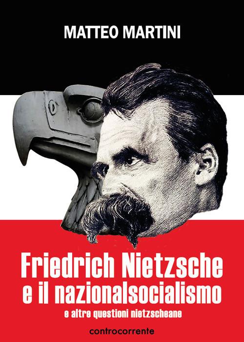 Friedrich Nietzsche e il nazionalsocialismo e altre questioni nietzscheane - Matteo Martini - copertina