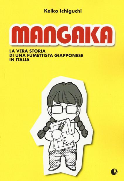 Mangaka. La vera storia di una fumettista giapponese in Italia - Keiko Ichiguchi - copertina