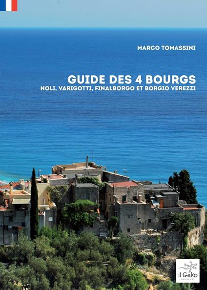 Guide des 4 bourgs. Noli, Varigotti, Finalborgo et Borgio Verezzi - Marco Tomassini - copertina