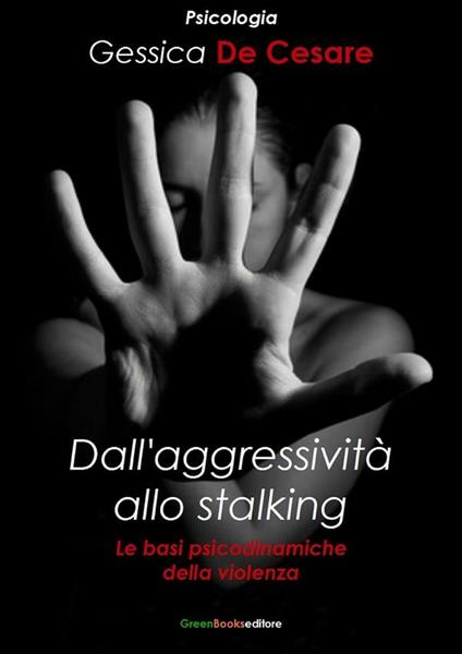 Dall'aggressività allo stalking - Gessica De Cesare - ebook