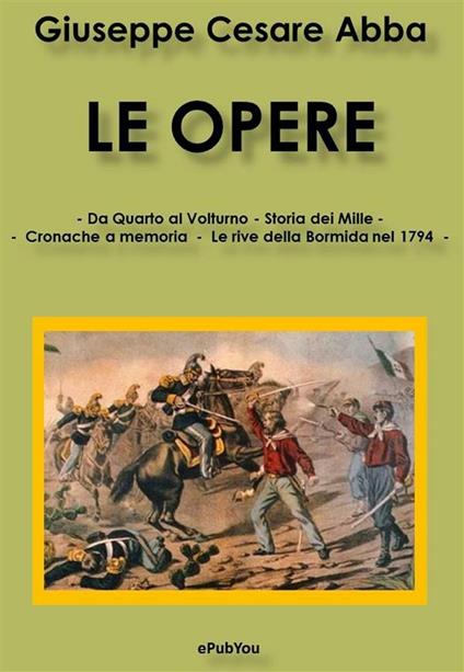 Le opere - Giuseppe Cesare Abba - ebook
