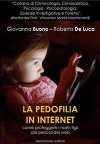 La pedofilia in internet - Giovanna Buono,Roberta De Luca - ebook