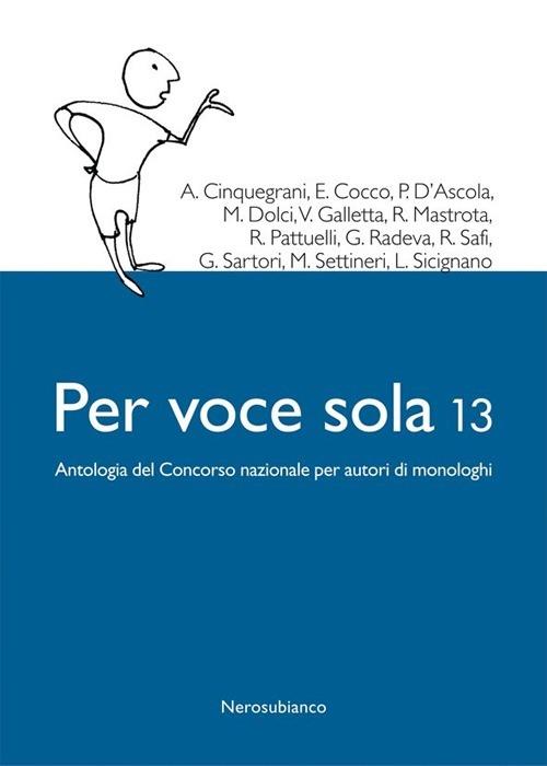 Per voce sola 13. Antologia del Concorso nazionale per autori di monologhi - copertina