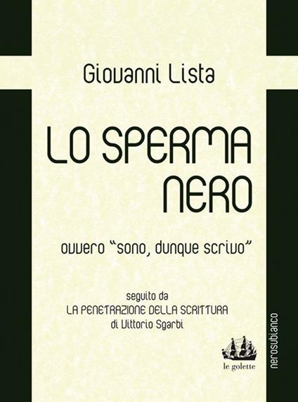 Lo sperma nero ovvero «sono, dunque scrivo» - Giovanni Lista - copertina