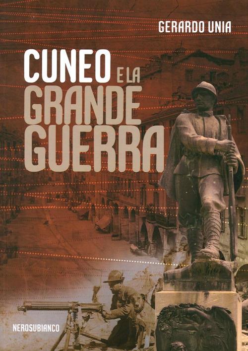 Cuneo e la grande guerra - Gerardo Unia - copertina