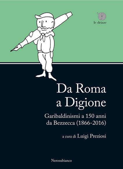 Da Roma a Digione. Garibaldinismi a 150 anni da Bezzecca (1866-2016) - copertina