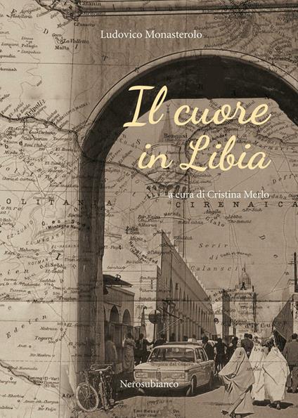Il cuore in Libia - Ludovico Monasterolo - copertina