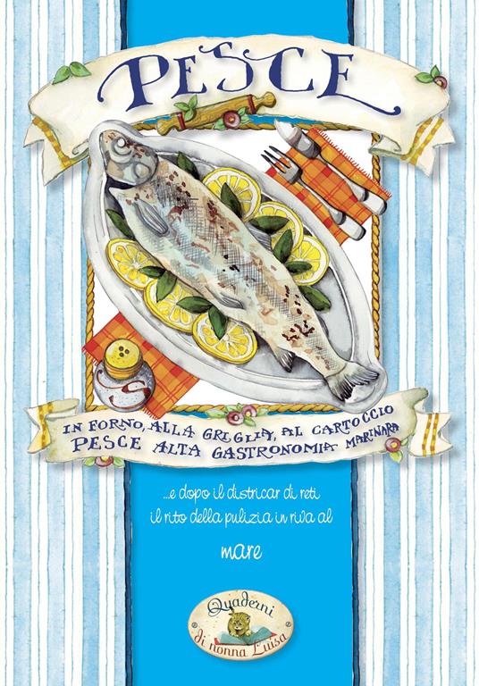 Pesce. In forno, alla griglia, al cartoccio - Libro - Quaderni di Nonna  Luisa - | IBS