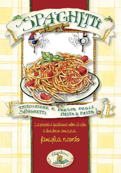 Spaghetti. Pasta & pasta. Tradizione e poesia degli spaghetti - copertina