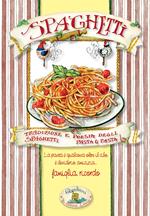 Spaghetti. Pasta & pasta. Tradizione e poesia degli spaghetti