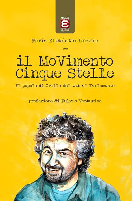 Il Movimento Cinque Stelle. Il popolo di Grillo dal web al Parlamento - Maria Elisabetta Lanzone - copertina