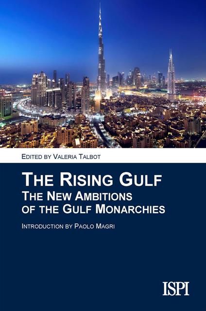 The rising gulf. The new ambitions of the gulf monarchies - copertina