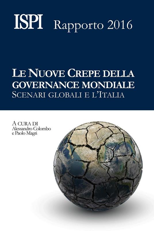 Le nuove crepe della governance mondiale. Scenari globali e l'Italia. Rapporto ISPI 2016 - Alessandro Colombo,Paolo Magri - ebook