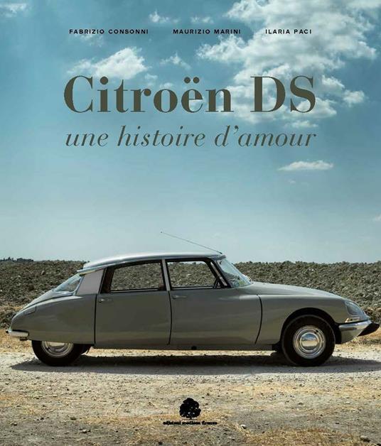 Citroën DS. Une histoire d'amour - Fabrizio Consoni,Maurzio Marini,Ilaria Paci - copertina