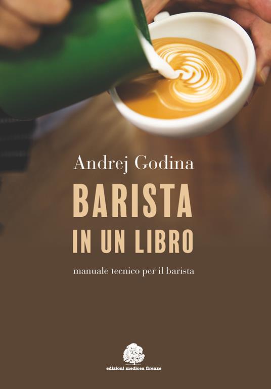 Barista in un libro. Manuale tecnico per il barista - Andrej Godina - copertina
