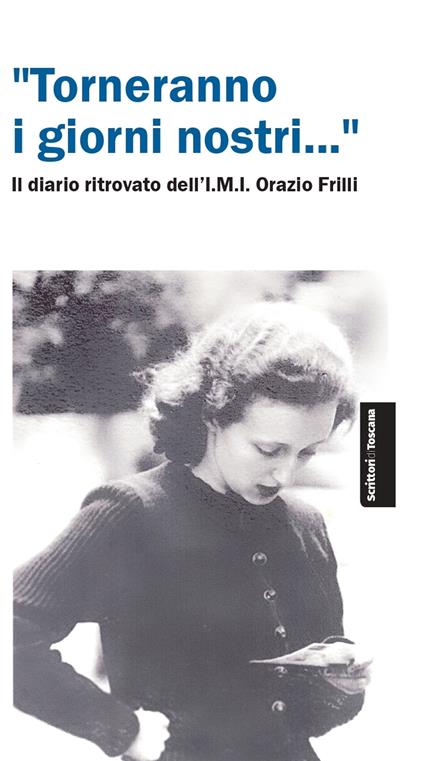 «Torneranno i giorni nostri...». Il diario ritrovato dell'IMI Orazio Frilli - E. Frilli,Francesco Mandarano,L. Cacciaccaro - copertina
