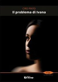 Il problema di Ivana - Ciro Pinto - 2
