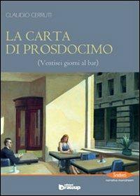 La carta di Prosdocimo. Ventisei giorni al bar - Claudio Cerruti - copertina