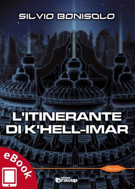 L' itinerante di K'hell-Imar - Silvio Bonisolo,Alessandro Vizzino - ebook