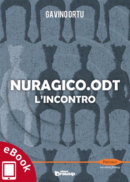Nuragico.odt. L'incontro - Gavino Ortu,A. Vizzino - ebook
