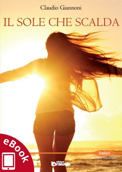 Il sole che scalda - Claudio Giannoni,A. Vizzino - ebook