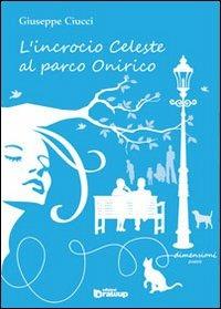 L' incrocio celeste al parco Onirico - Giuseppe Ciucci - copertina