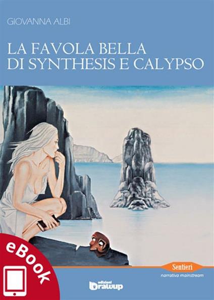 La favola bella di Synthesis e Calypso - Giovanna Albi,A. Vizzino - ebook