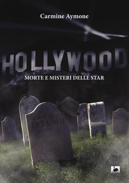 Hollywood. Morte e misteri delle star - Carmine Aymone - copertina