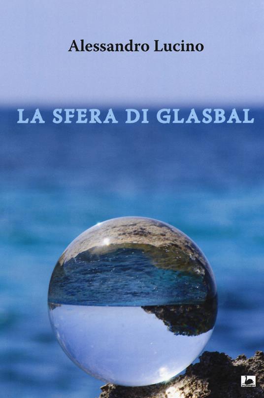 La sfera di Glasbal - Alessandro Lucino - copertina