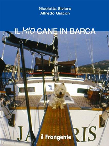 Il mio cane in barca. Ediz. illustrata - Alfredo Giacon,Nicoletta Siviero - ebook