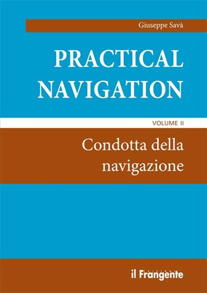 Practical navigation. Vol. 2: Condotta della navigazione. - Giuseppe Savà - copertina