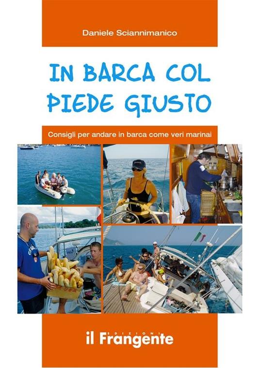 In barca col piede giusto. Consigli per andare in barca come veri marinai - Daniele Sciannimanico,Gabriele Musante - ebook