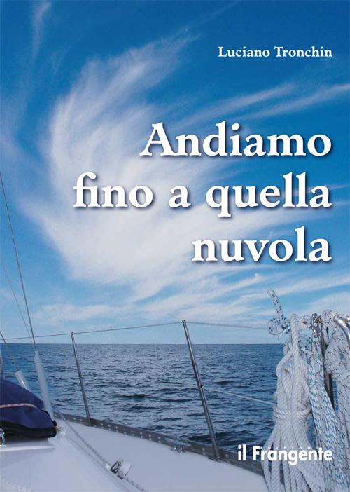 Andiamo fino a quella nuvola. Di vela, di mare, di jazz in un piccolo racconto - Luciano Tronchin - copertina