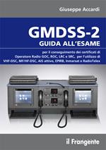 GMDSS-2. Guida all'esame per il conseguimento dei certificati di operatore radio GOC, ROC, LRC e SRC, per l'utilizzo di VHF-DSC, MF/HF-DSC, AIS attivo, EPIRB, Inmarsat e RadioTelex