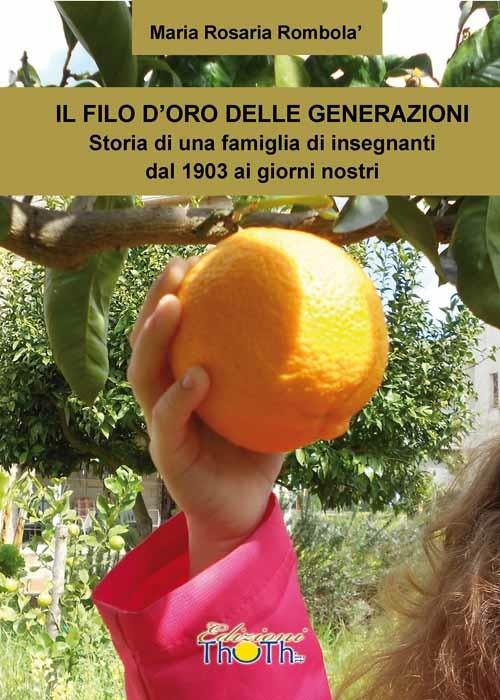 Il filo d'oro delle generazioni - Rombolà Maria Rosaria,Maria Rosaria Rombolà - ebook