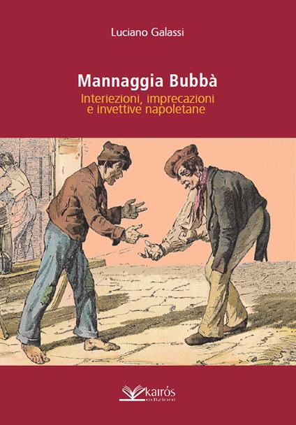 Mannaggia Bubbà. Interiezioni, imprecazioni e invettive napoletane - Luciano Galassi - copertina