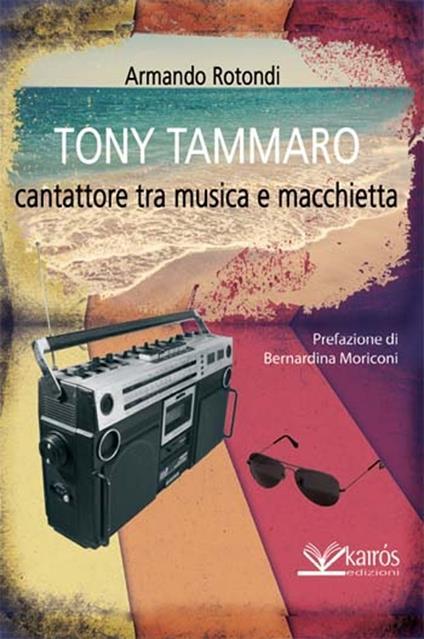 Tony Tammaro. Cantattore tra musica e macchietta - Armando Rotondi - copertina
