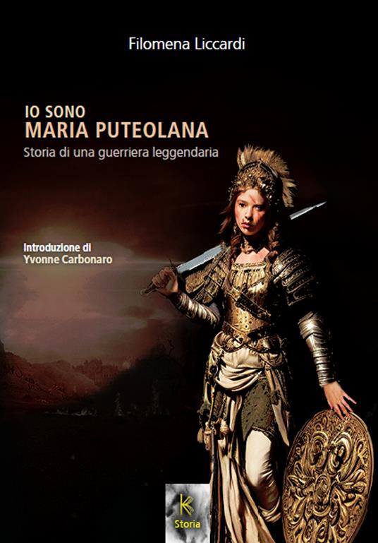 Io sono Maria puteolana. Storia di una guerriera leggendaria - Filomena Liccardi - copertina