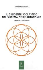 Il dirigente scolastico nel sistema delle autonomie. Premesse e prospettive