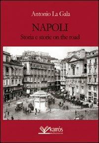 Napoli storia e storie on the road - Antonio La Gala - copertina