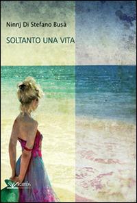 Soltanto una vita - Ninnj Di Stefano Busà - copertina