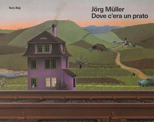 Dove c'era un prato - Jörg Müller,Giulia Mirandola - copertina