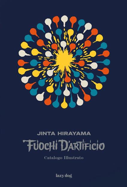 Fuochi d'artificio. Catalogo illustrato - Jinta Hirayama - copertina